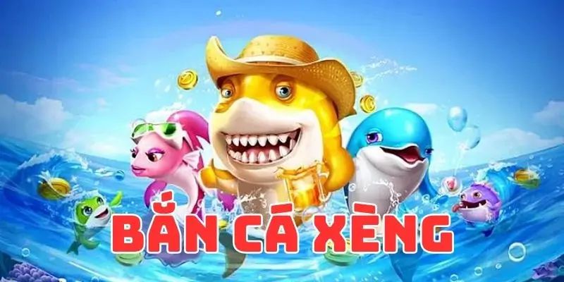 Khám phá bắn cá xèng